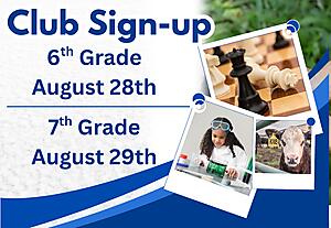 Club Sign-up
6th Grade August 28th
7th Grade August 29th