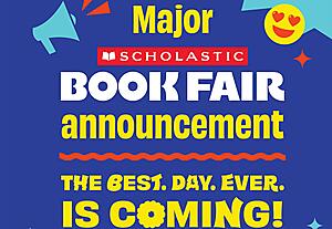 Major Scholastic Book Fair Announcement
The best day every is coming!
