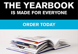 The yearbook is made for everyone
Order today