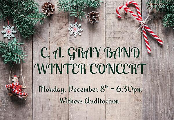 Mark your calendars for the C. A. Gray Band Concert on Monday, December 8th at 6:30pm!