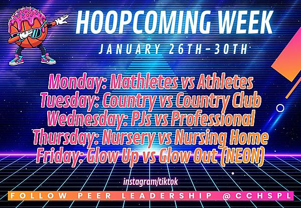 Hoopcoming Week - January 26th - 30th
Monday: Mathletes vs Athletes
Tuesday: Country vs Country Club
Wednesday: PJs vs Professional
Thursday: Nursery vs Nursing Home
Friday: Glow Up vs Glow Out (NEON)