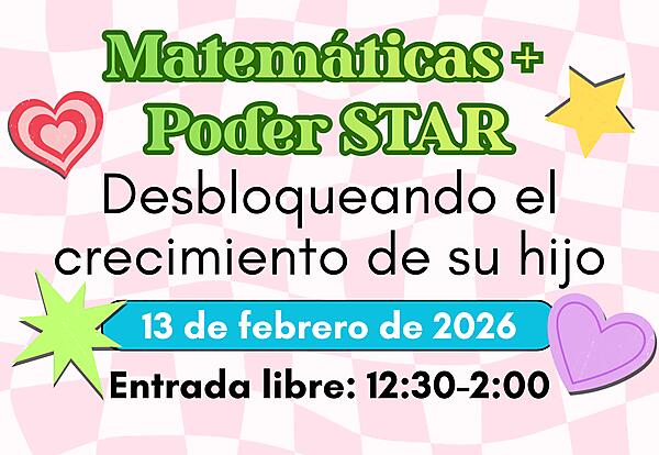 Folleto titulado ‘Math + STAR Power: Unlocking Your Child’s Growth’ con la fecha del evento y horario de visita.