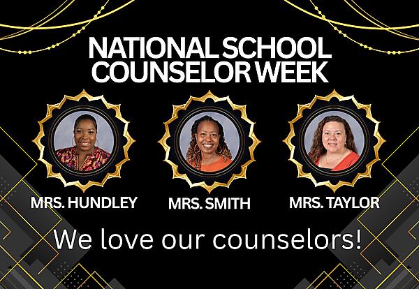 National School Counselor Week
Mrs. Hundley
Mrs. Smith
Mrs. Taylor
We love our counselors!