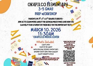 Colorful school-themed flyer titled “Okapilco Elementary 3–5 GMAS Prep Workshop.” Flyer includes the date (March 10, 2026), time (11:30 AM), and location (Okapilco Media Center). It lists session topics including GMAS information, Math/Reading/Science content info, and Internet safety from the Colquitt County Sheriff’s Office. A QR code for registration is on the right side. Background includes bright illustrations of books, rulers, pencils, and geometric shapes.
