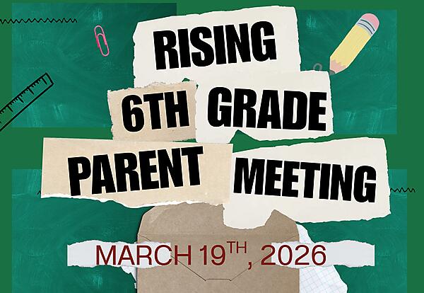 Rising 6th Grade Parent Meeting
March 19th, 2026