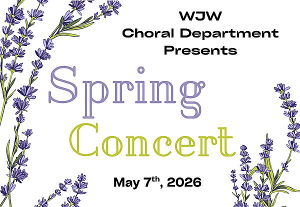 WJW Choral Department presents
Spring Concert
May 7th 2026