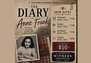 The CCHS Drama Department proudly presents The Diary of Anne Frank at Withers Auditorium
Show Dates:
• Thursday, April 23rd at 7 PM
• Friday, April 24th at 7 PM
• Saturday, April 25th at 7 PM
• Sunday, April 26th at 2 PM