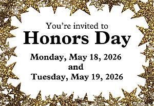 Decorative image with stars and text:
You're invited to Honors Day
Monday, May 18, 2026 and Tuesday, May 19, 2026