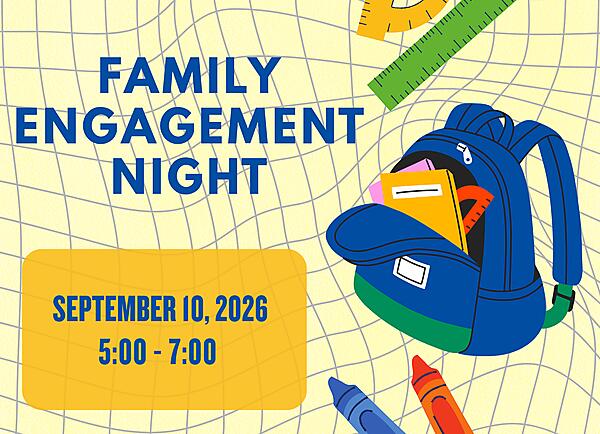 Join us for Family Engagement Night :5:00-7:00