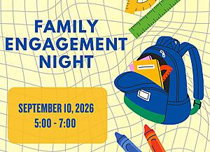 Join us for Family Engagement Night :5:00-7:00