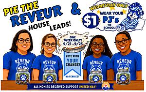 Pite the reveur house Leads! and Wednesday only  wear your PJ's to school ($1). One week only 9/21-9/25 With your change! no pennies. All monies received support United Way!