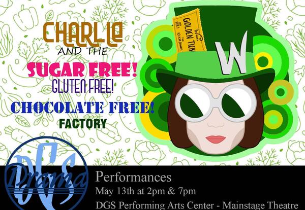 DGS Drama presents "Charlie and the Sugar-Free, Gluten-Free, Chocolate-Free Factory