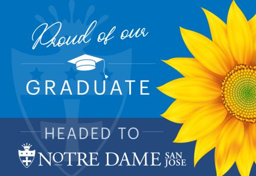 Proud of Our Graduate Headed to Notre Dame San Jose lawn sign