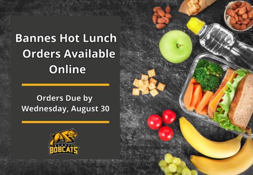 Bannes Hot Lunch orders Due Wednesday August 30