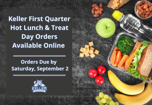 Keller first quarter hot lunch and treat day orders due by September 2