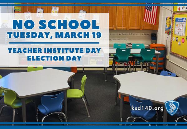 No School Tuesday March 19 Teacher Institute Day and Election Day