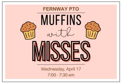 Fernway PTO Muffins with Misses on Wednesday April 17 from 7-7:30 am