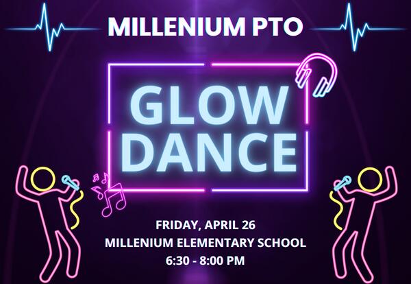 Millennium PTO Glow Dance Friday April 26 at Millennium Elementary from 6:30-8:00