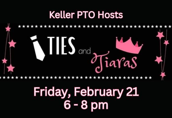 Keller PTO Hots Ties & Tiaras Friday, February 21 from 6-8 pm