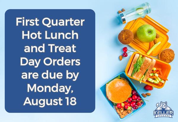 Keller First Quarter Hot Lunch and Treat Orders Due August 18