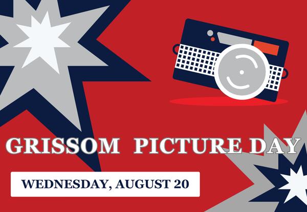 Grissom Picture Day Wednesday, August 20
