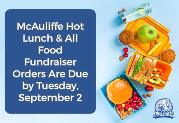 McAuliffe Hot Lunch and All Food Fundraiser Orders are Due by September 2, 2025