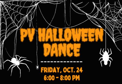 PV Halloween Dance Friday, October 24 from 6-8pm