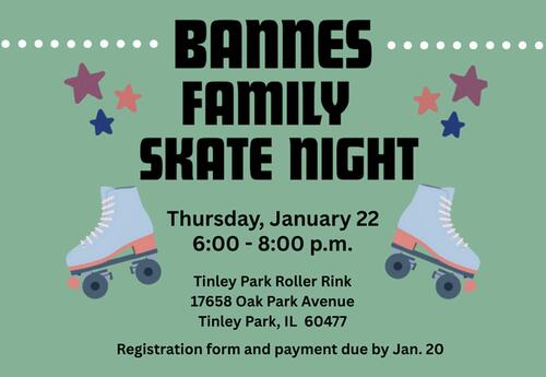 Bannes Family Skate Night - January 22 from 6-8 pm - Forms and payment due by January 20