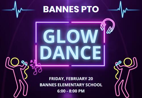 Bannes PTO Glow Dance Friday, February 20 at Bannes Eleentary from 6 to 8 pm on neon background