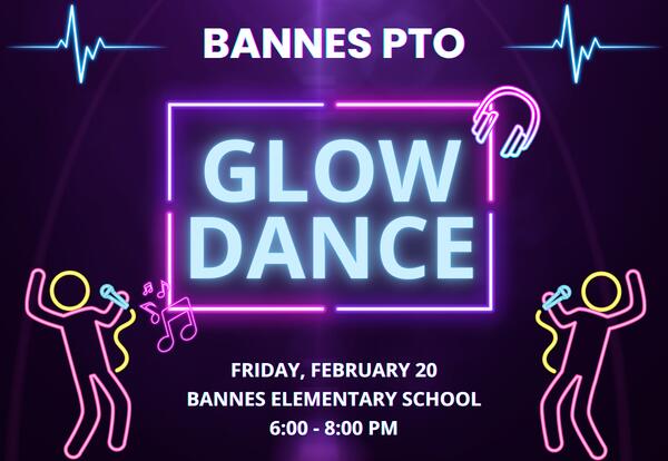 Bannes PTO Glow Dance Friday, February 20 at Bannes Eleentary from 6 to 8 pm on neon background