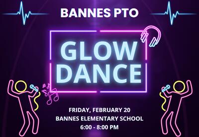 Bannes PTO Glow Dance Friday, February 20 at Bannes Eleentary from 6 to 8 pm on neon background