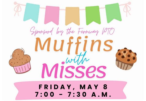 Fernway PTO Muffins with Misses event on Friday, May 8 from 7-7:30am with banner at top and muffins