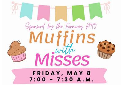 Fernway PTO Muffins with Misses event on Friday, May 8 from 7-7:30am with banner at top and muffins