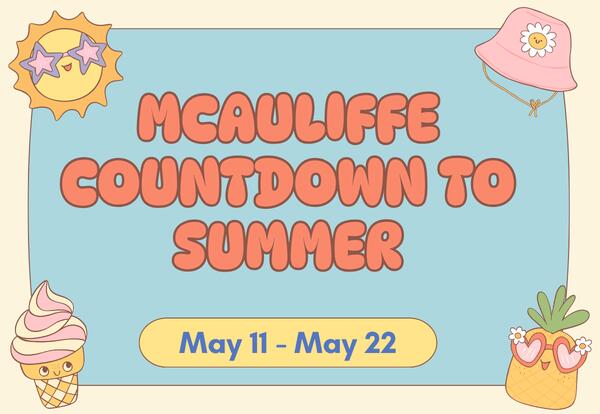 McAuliffe Countdown to Summer May 11-22