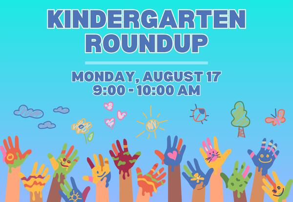 Kindergarten Roundup - Monday, August 17 from 9-10 am with different hands raised at the bottom of graphic