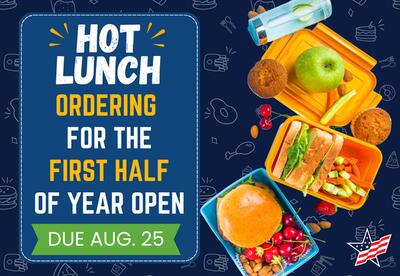 Hot lunch orders for the first half of the school year are open and due Tuesday, August 25 written next to burger, a sandwich, fruit, muffins, almonds, and a water bottle with cucumber slices. on a dark blue background