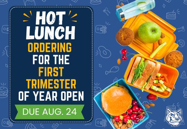 Hot lunch and treat order for the first trimester of the school year are open and due Monday, August 24 written next to burger, a sandwich, fruit, muffins, almonds, and a water bottle with cucumber slices. on a dark blue background