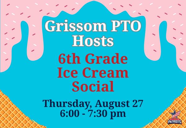 Grissom PTO Hosts 6th Grade Ice Cream Social on Thursday, August 27 from 6-7:30 pm on blue background with dripping ice cream bordering the top and waffle cones bordering the bottom