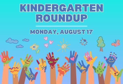 Kindergarten Roundup - Monday, August 17 with different hands raised at the bottom of graphic