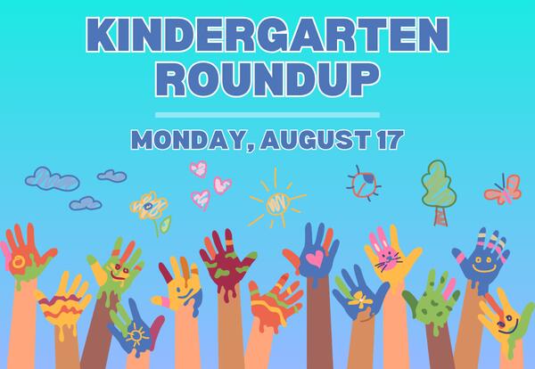 Kindergarten Roundup - Monday, August 17 with different hands raised at the bottom of graphic