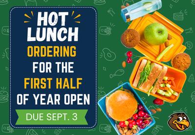 Hot lunch ordering for the first half of the year is open and due Sept. 3 written next to burger, a sandwich, fruit, muffins, almonds, and a water bottle with cucumber slices. on a green background