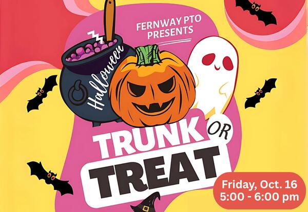 Halloween event poster with a jack-o’-lantern, ghost and bats, text “Fernway PTO presents TRUNK OR TREAT,” date “Friday October 16,” time “5:00 PM–6:00 PM