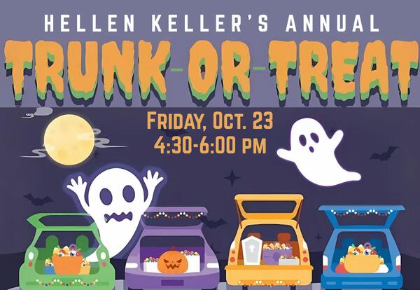 “Helen Keller’s Annual TRUNK OR TREAT” in large orange and green dripping letters on Friday, Oct. 23 from 4:30-6:00 pm with ghosts and car trunks filled with treats