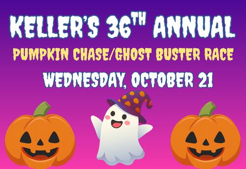 Keller's 36th Pumpkin Chase/Ghost Buster Race- Wednesday, October 21 written on purple and pink background with two pumpkins with a ghost in middle at bottom of graphic