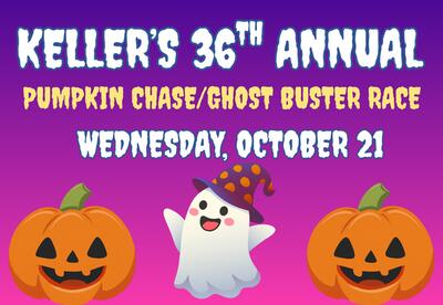 Keller's 36th Pumpkin Chase/Ghost Buster Race- Wednesday, October 21 written on purple and pink background with two pumpkins with a ghost in middle at bottom of graphic