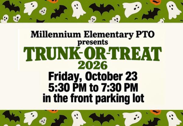 Millennium Elementary PTO Trunk-or-Treat 2026 Friday, October 23 from 5:30 to 7:30 pm in the front parking lot written with green border on top and bottom with ghosts and bats