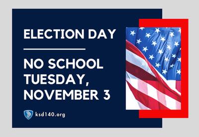 Election Day - No School Tuesday, November 3 written on dark blue background with gray behind it and an American flag to the right