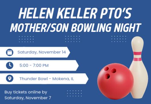 Helen Keller PTO's Mother/Son Bowling Night, Saturday, November 14 from 5-7 pm at Thunder Bowl in Mokena, IL. Buy tickets online by Saturday, November 7 written on blue background with bowling ball and pin