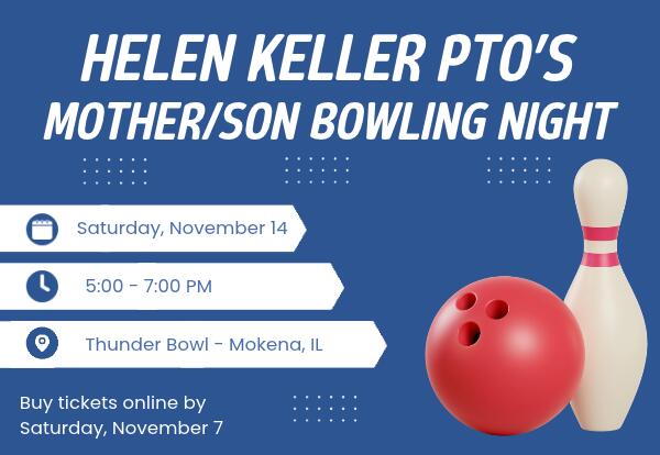 Helen Keller PTO's Mother/Son Bowling Night, Saturday, November 14 from 5-7 pm at Thunder Bowl in Mokena, IL. Buy tickets online by Saturday, November 7 written on blue background with bowling ball and pin