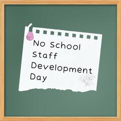 NOVEMBER 4, 2025 /NO SCHOOL - PROFESSIONAL DEVELOPMENT DAY